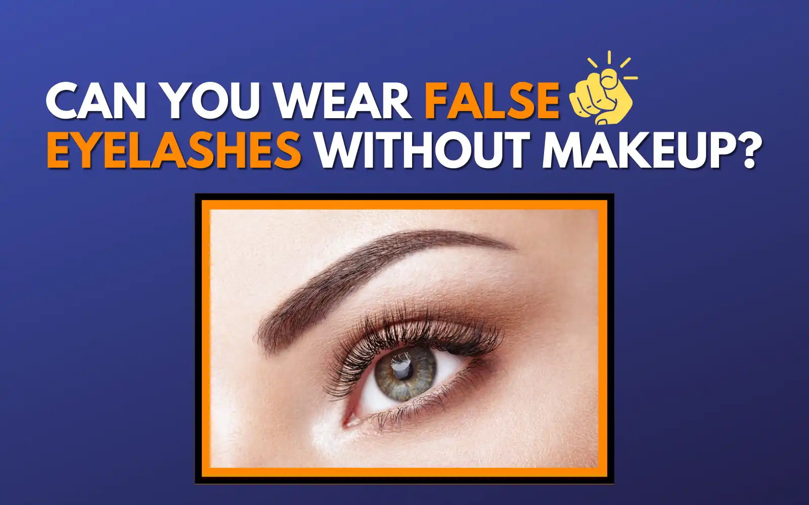 Can You Wear False Eyelashes Without Makeup