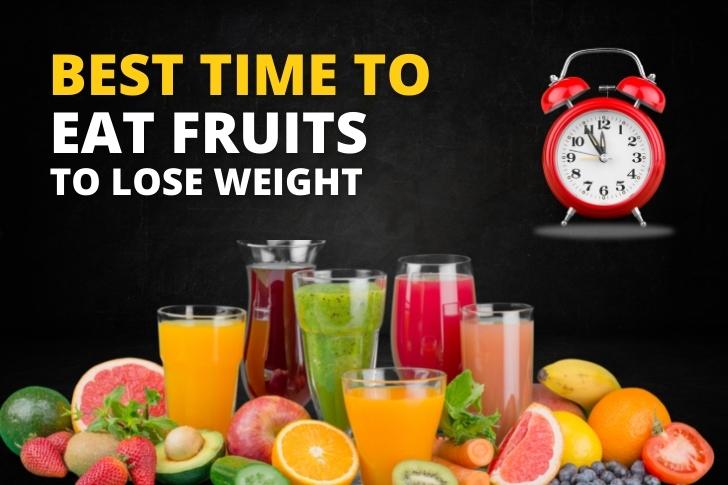 Best time to eat fruits to lose weight
