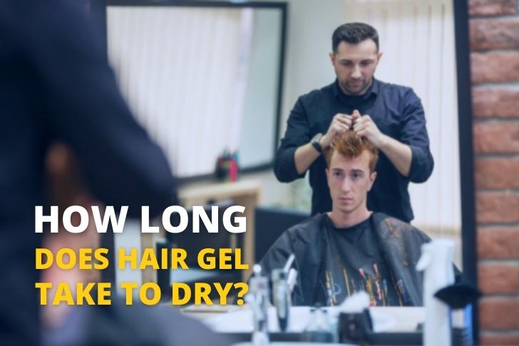 How Long Does Hair Gel Take to Dry