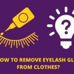 How To Remove Eyelash Glue From Clothes