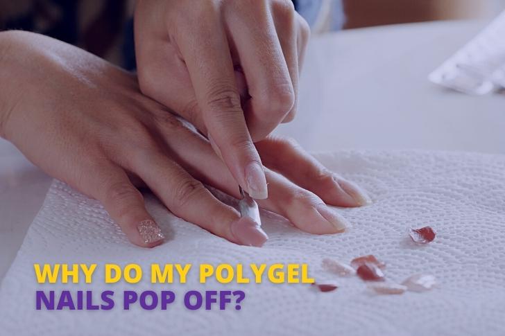 Why Do My Polygel Nails Pop Off