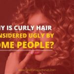 Why Is Curly Hair Considered Ugly by Some People