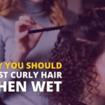 Why You Should Twist Curly Hair When Wet