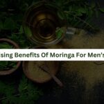 5 Surprising Benefits Of Moringa For Men’s Health