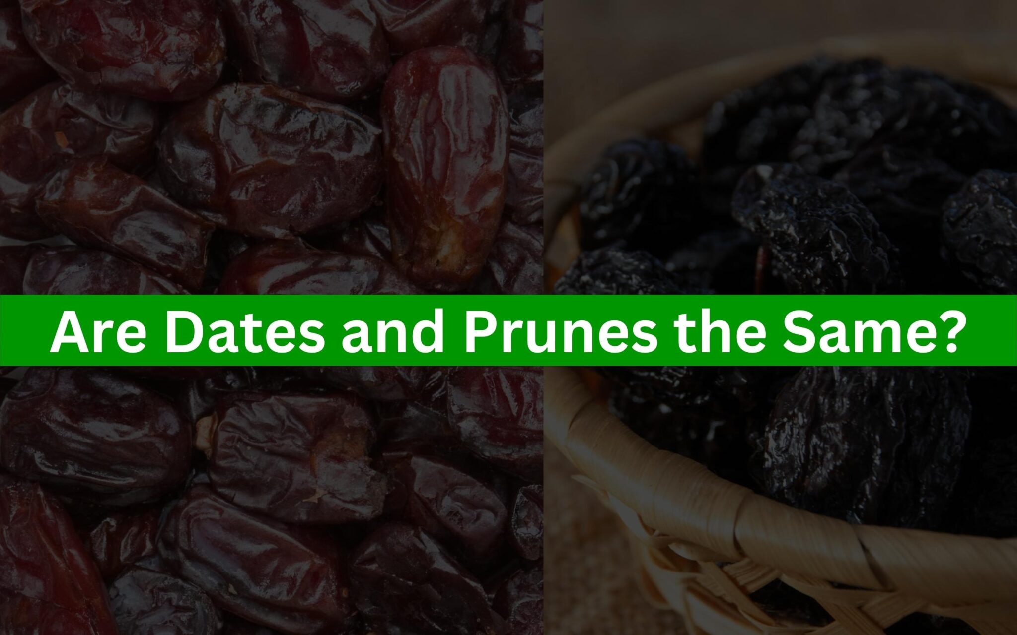 Are Dates and Prunes the Same? Discover the Key Differences