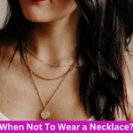 When Not To Wear A Necklace