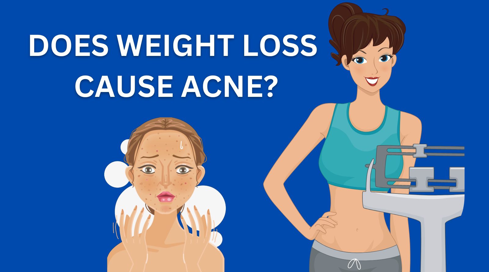 Can Weight Loss Cause Acne? [Detail Explanation]