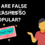 Why Are False Eyelashes So Popular