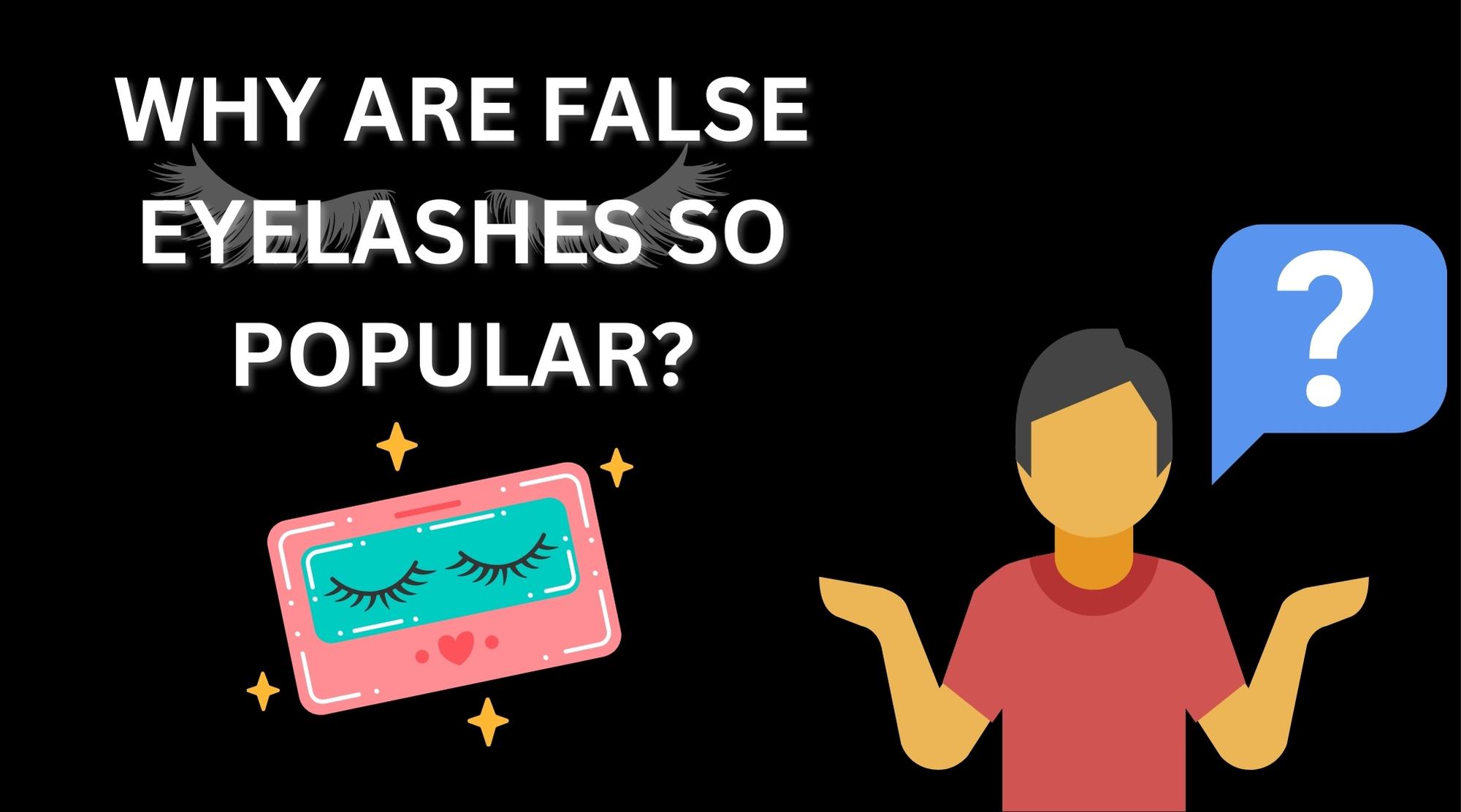 Why Are False Eyelashes So Popular