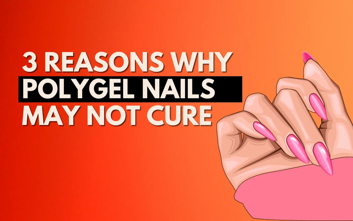 Why Are My Polygel Nails Not Curing? [Tips]