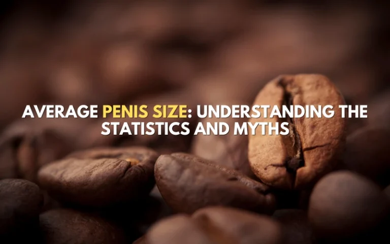 Average Penis Size Understanding the Statistics and Myths