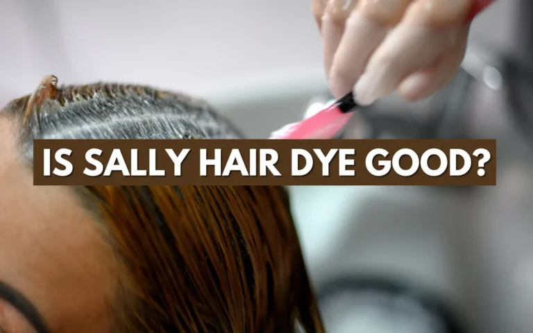 Is Sally Hair Dye Good