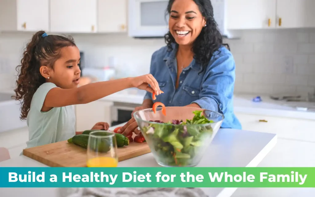 How to Build a Healthy Diet for the Whole Family