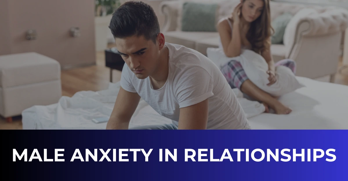Male Anxiety In Relationships