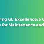 Achieving GC Excellence 5 Critical Factors for Maintenance and Repair