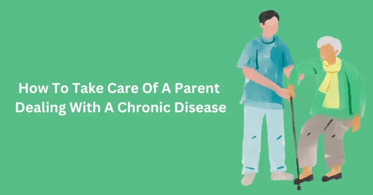 how to take care of a parent dealing with a chronic disease